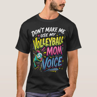 T-shirt Mère de volley-ball Ne me fais pas utiliser mon vo