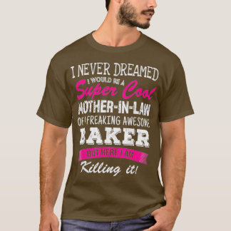 T-shirt Mère Drôle En Droit De Baker Je N'Ai Jamais Rêvé C