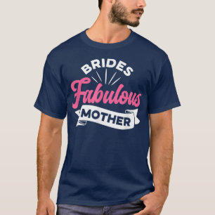 T-shirt Mère Fabuleuse de la Mariée Femmes Mariage Idée Ca