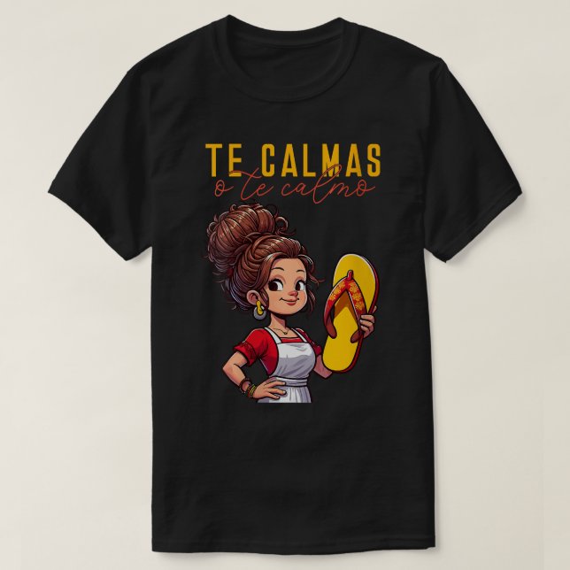 T-shirt Mère mexicaine espagnole Expression Te Calmas O (Design devant)