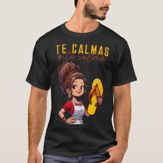 T-shirt Mère mexicaine espagnole Expression Te Calmas O