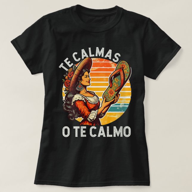 T-shirt Mère mexicaine espagnole Expression Te Calmas O (Design devant)