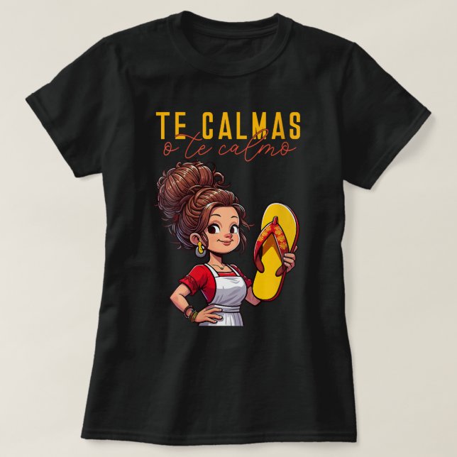 T-shirt Mère mexicaine espagnole Expression Te Calmas O (Design devant)