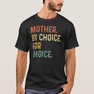 T-shirt Mère Par Choix Pour Choice Pro Choice Feminist Ri