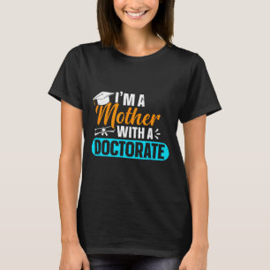 T-shirt Mère titulaire d'un doctorat avec doctorat maman d