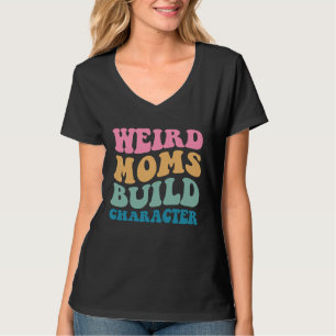 T-shirt Mères Bizarres Construisent un Caractère Maman Dit
