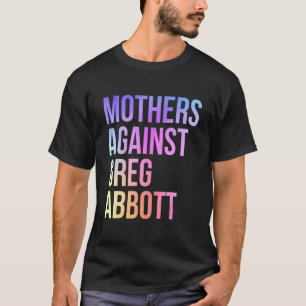 T-shirt Mères contre Greg Abbott Texas Anti Abbott