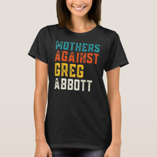 T-shirt Mères contre Greg Abbott Texas Anti Abbott