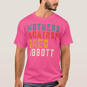 T-shirt Mères contre Greg Abbott Texas Anti Abbott Vint