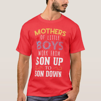 T-shirt Mères de petits garçons travaillent du lever au co