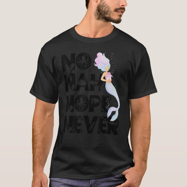 T-shirt Mermaid No Nah Nope Never Woman Fish Queen Mermaid (Devant)