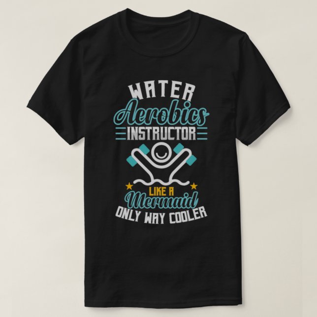 T-shirt Mermaid waters aerobics instructor way cooler (Design devant)