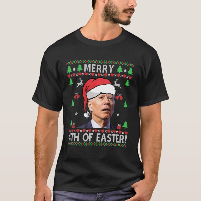 T-shirt Merry 4th Of Easter Funny Joe Biden Christmas Ugly (Devant)