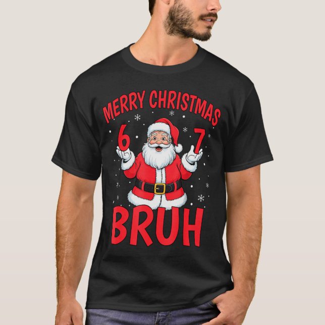 T-shirt Merry Christmas Bruh Six Seven 6 7 Meme Gen Alpha  (Devant)