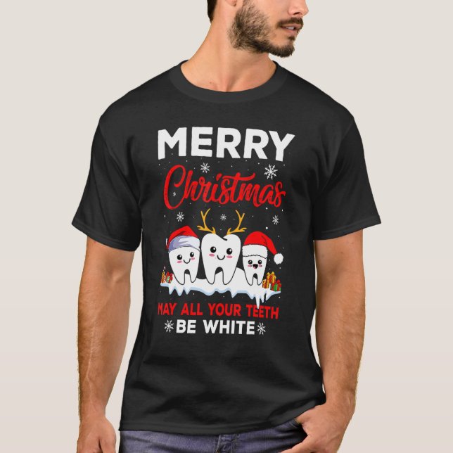 T-shirt Merry Christmas May All Your Teeth Be White Dental (Devant)