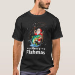 T-shirt Merry Fishmas Père Noël Funny Fishing Père Noël Cu<br><div class="desc">Merry Fishmas Père Noël Funny Fishing Père Noël Cute Chris</div>