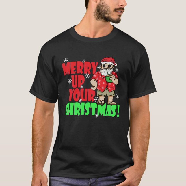 T-shirt Merry Up Your Christmas Santa Claus Hawaiian Vacay (Devant)
