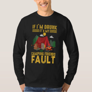 T-shirt Mes amis Camping Camper Fault Boire un feu de camp