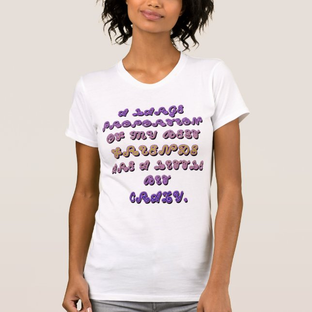 T-SHIRT MES AMIS SONT UN PEU FOU (Devant)