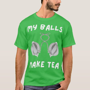 T-shirt MES BALLES RENDENT LE THÉ Drôle infuseur