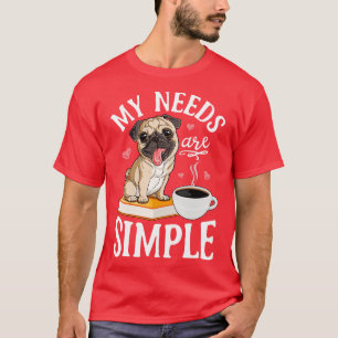 T-shirt Mes Besoins Sont Simple Carlin Amoureux des chiens