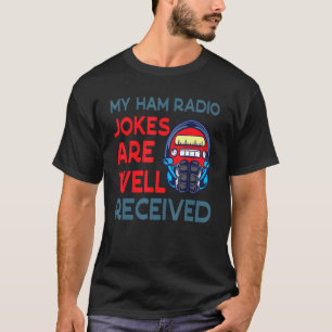 T-shirt Mes Blagues De Radio De Jambon Sont Bien Reçues Ho
