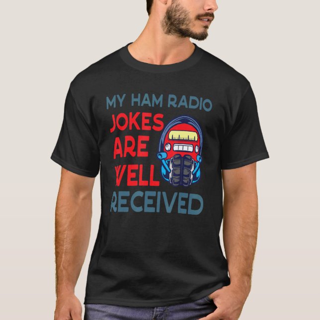T-shirt Mes Blagues De Radio De Jambon Sont Bien Reçues Ho (Devant)