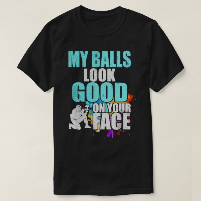 T-shirt Mes Boules ont l'air bon sur votre visage Paintbal (Design devant)