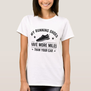 T-shirt Mes Chaussures De Course Ont Plus De Miles Que Vot