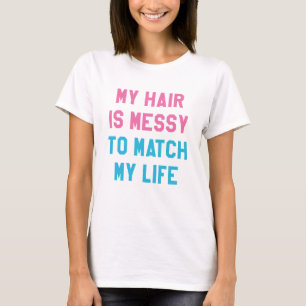 T-shirt Mes Cheveux Sont Douloureux Pour Correspondre À Ma