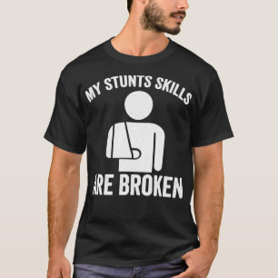 T-shirt Mes Compétences En Tête Sont Fracturées Bras Broke