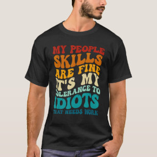 T-shirt Mes compétences relationnelles sont bonnes, c'est