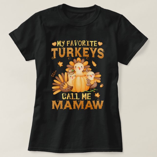 T-shirt Mes dindes préférées M'Appelez Mamaw Thanksgiving (Design devant)