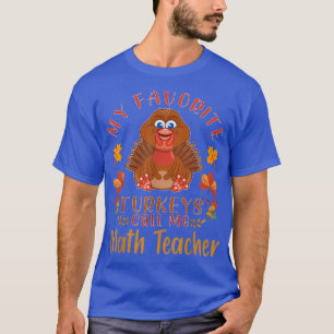 T-shirt mes dindes préférées m'appellent Math Teacher Than
