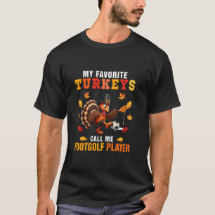 T-shirt Mes Dindons Préférés M'Appelent Footgolf Player Me