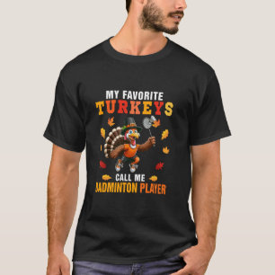 T-shirt Mes Dindons Préférés M'Appelent Joueur Badminton M