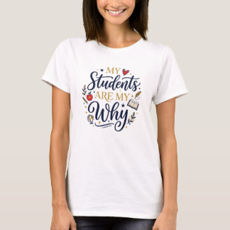 T-SHIRT MES ÉLÈVES SONT MON POURQUOI