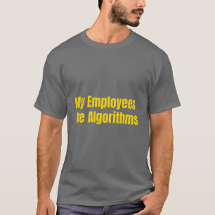 T-shirt Mes employés sont des algorithmes AI Entrepreneur