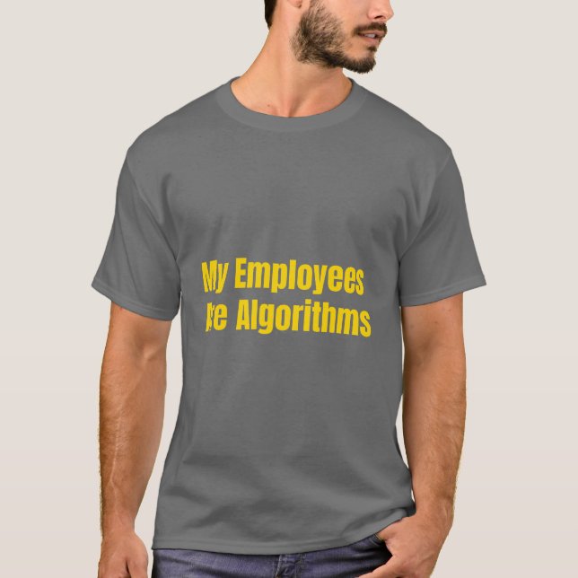 T-shirt Mes employés sont des algorithmes AI Entrepreneur  (Devant)
