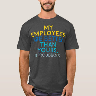 T-shirt Mes Employés Sont Meilleurs Que Les Vôtres
