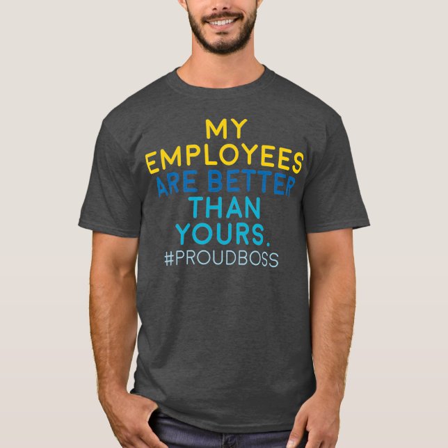 T-shirt Mes Employés Sont Meilleurs Que Les Vôtres (Devant)