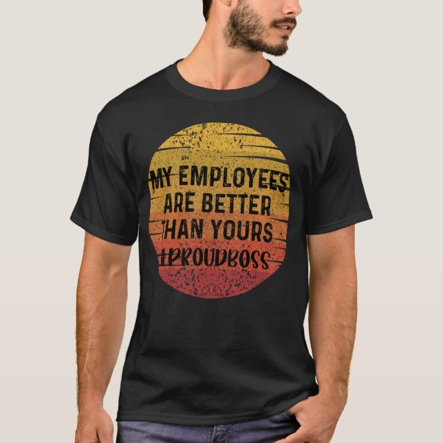 T-shirt Mes employés sont meilleurs que votre cadeau de la (Devant)