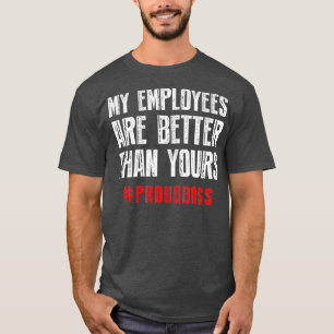T-shirt Mes employés sont meilleurs que votre patron de Fi