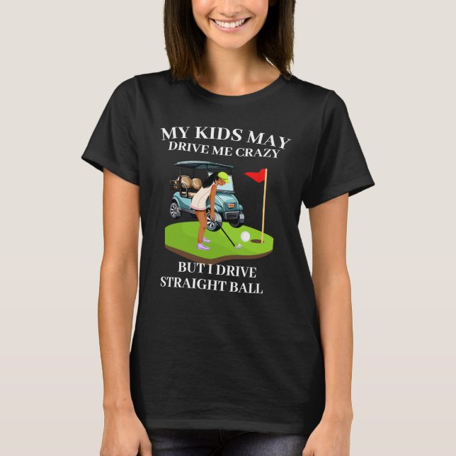 T-shirt Mes enfants peuvent me rendre folle maman de golf (Devant)