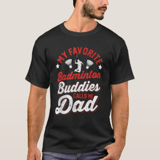 T-shirt Mes Épouses De Badminton Préférées M'Appelle Papa