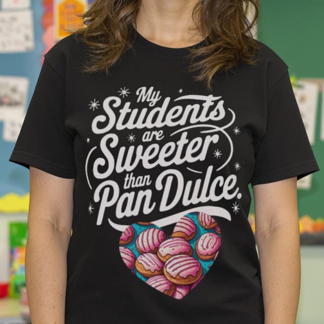 T-shirt Mes étudiants sont plus doux que Pan Dulce Enseign (My Students are sweeter than Pan Dulce Teacher T-Shirt.)