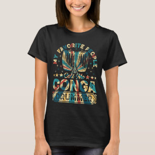 T-shirt Mes Favoris M'Appelent Conga Drummer Conga Dru