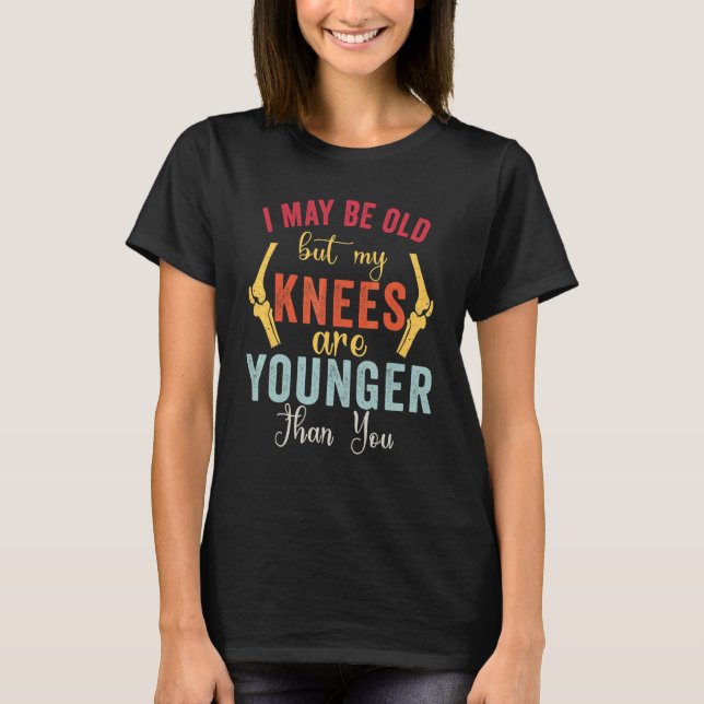 T-shirt Mes Genoux Sont Plus Jeunes Que Toi (Devant)