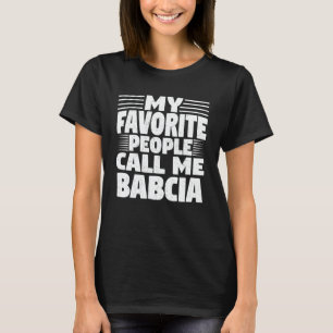 T-shirt Mes Gens Favoris M'Appelent Babcia Funny Grand-mèr