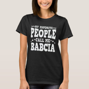 T-shirt Mes Gens Favoris M'Appelent Babcia Funny Grand-mèr